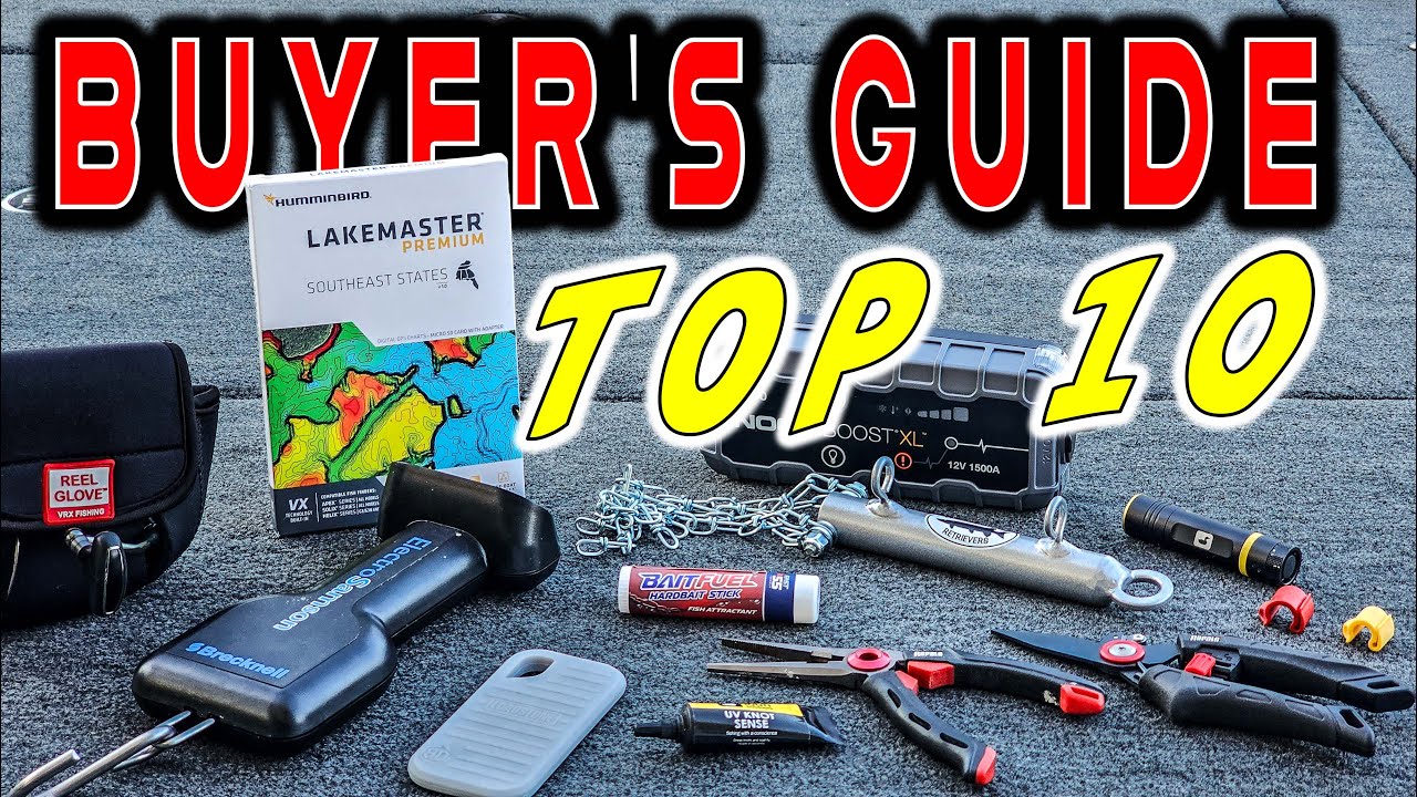 BUYER'S GUIDE: TOP 10 FISHING AND BOATING ACCESSORIES!! (THAT WE USE DAILY)
