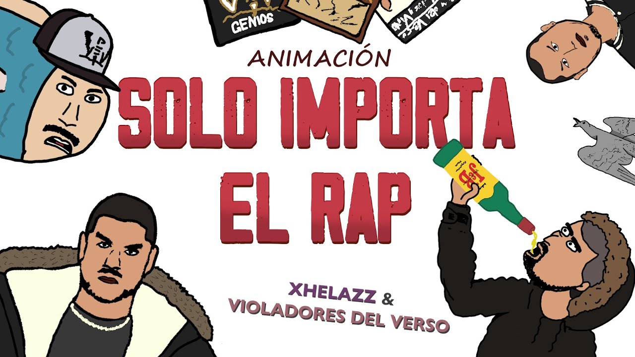 Xhelazz y Violadores del Verso - Solo Importa el Rap (Animación)