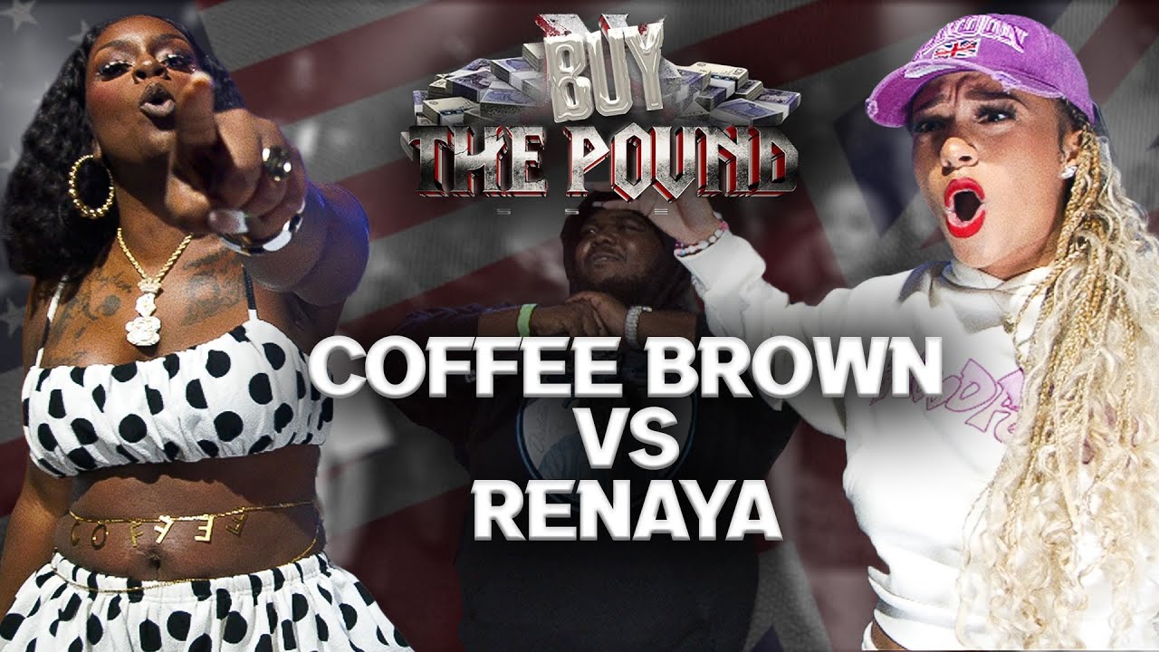 Coffee Brown vs Renaya | BUY THE POUND (U.S vs U.K)