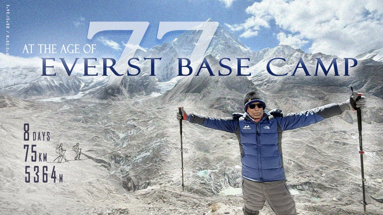 Everest Base Camp @ 77 years, kyunki SAPANON KI KOI UMAR NAHIN HOTI