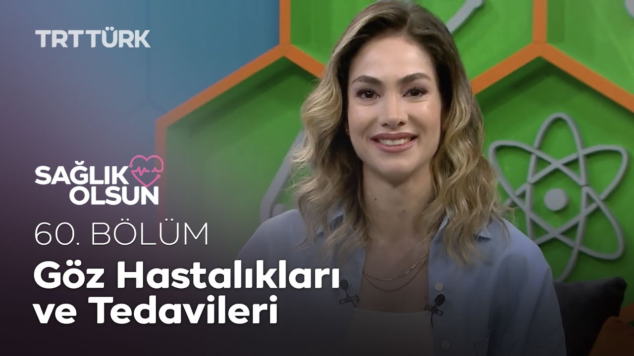 Göz Hastalıkları ve Tedavi Yöntemleri | Sağlık Olsun - 60. Bölüm