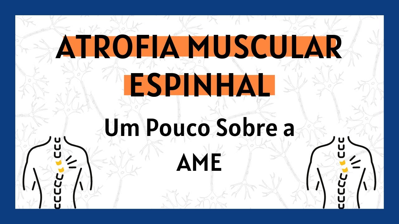 Já Ouviu Falar na Atrofia Muscular Espinhal?