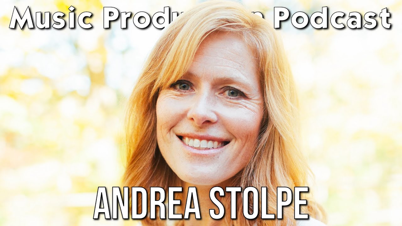 The Craft of Songwriting with Andrea Stolpe - Music Production Podcast 382