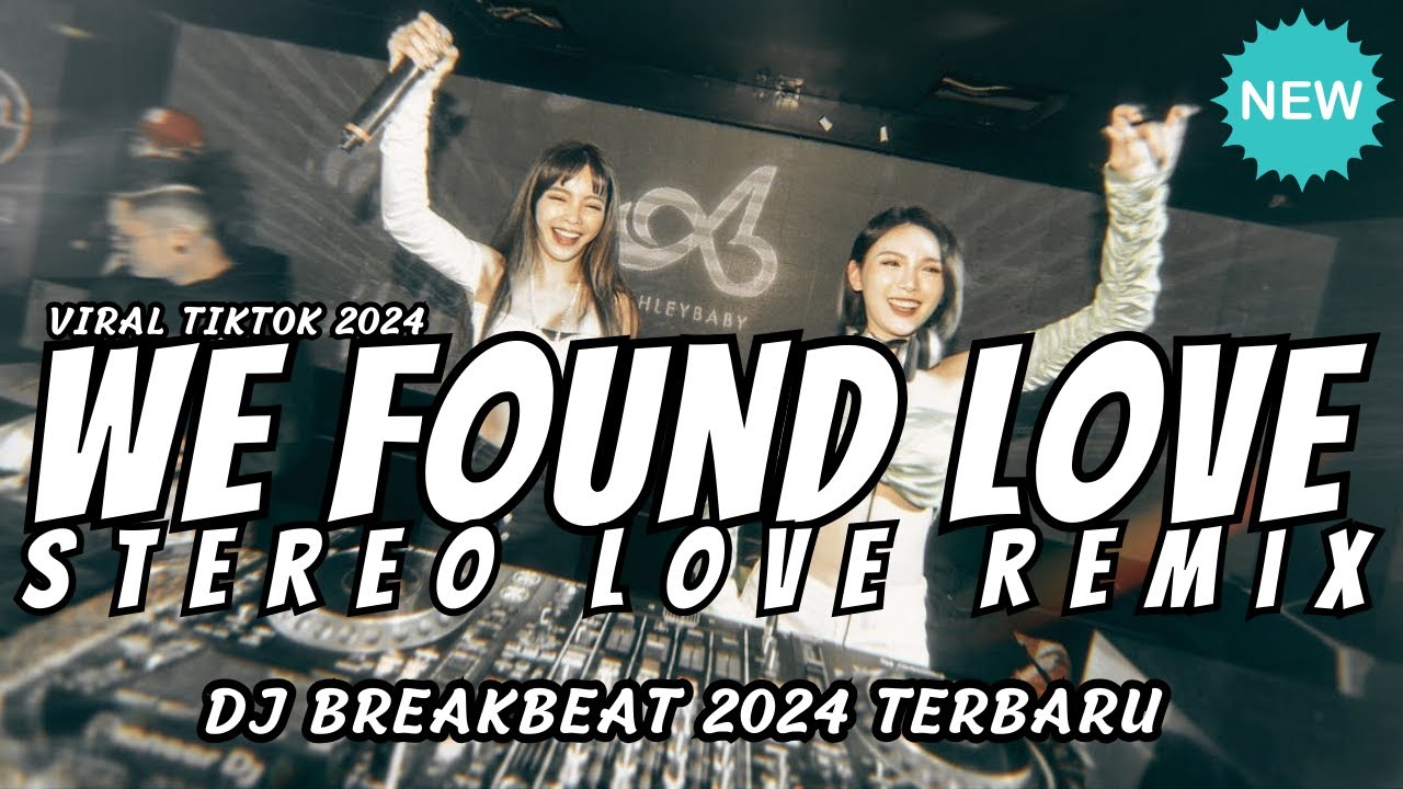 DJ WE FOUND LOVE X STEREO LOVE BREAKBEAT REMIX FULL BASS - DJ BREAKBEAT 2024 TERBARU BASS BETON