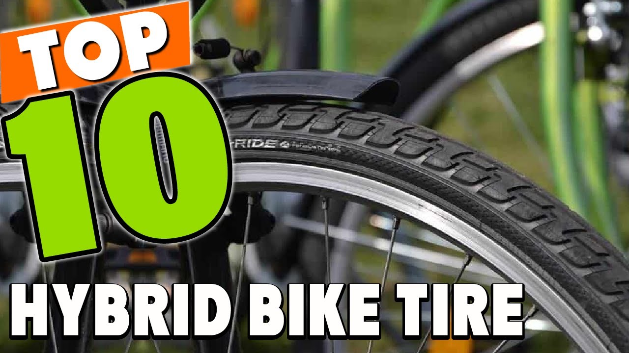 Best Hybrid Bike Tire In 2025 - Top 10 Hybrid Bike Tires Review