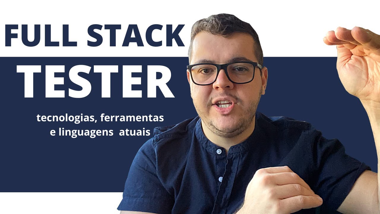 Tecnologias, ferramentas e linguagens atuais que você precisa saber full stack tester