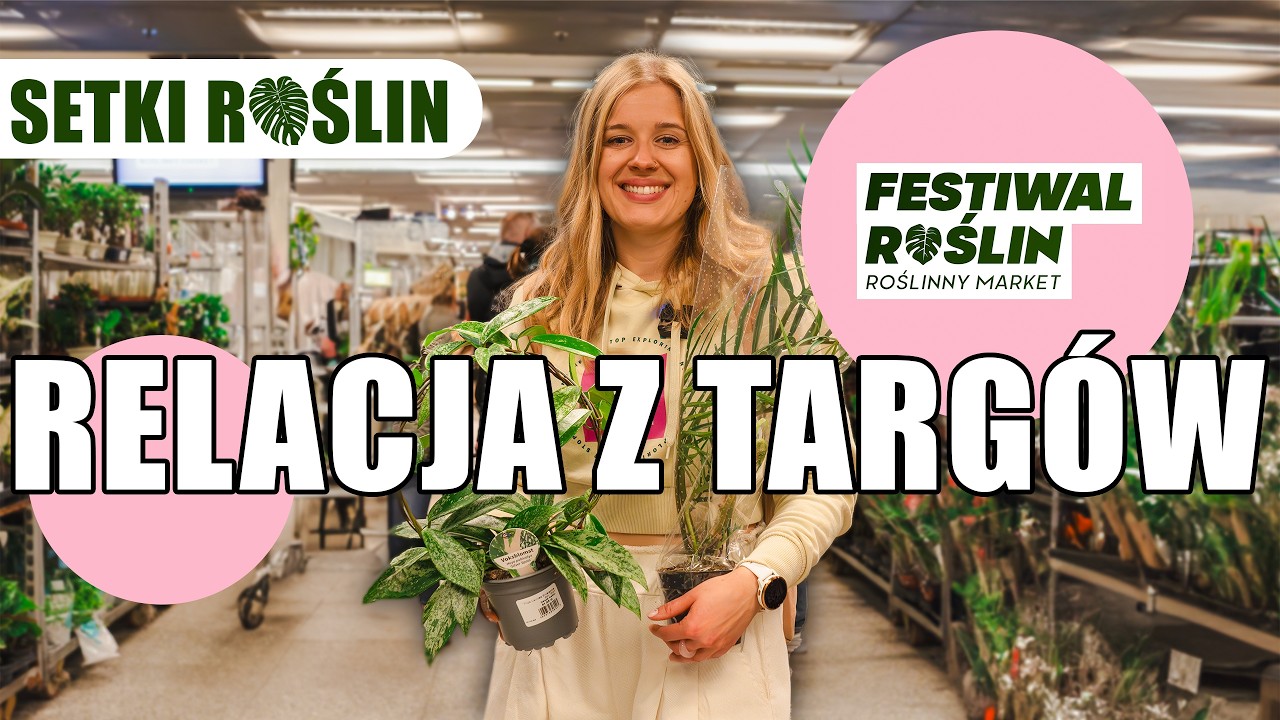 🍃 Festiwal roślin - niskie ceny i setki roślin | Warszawa | przegląd targów