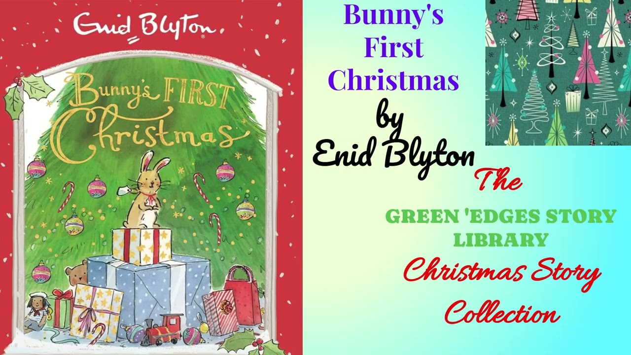 BUNNY'S FIRST CHRISTMAS. A Christmas story by Enid Blyton. With music and sound effects