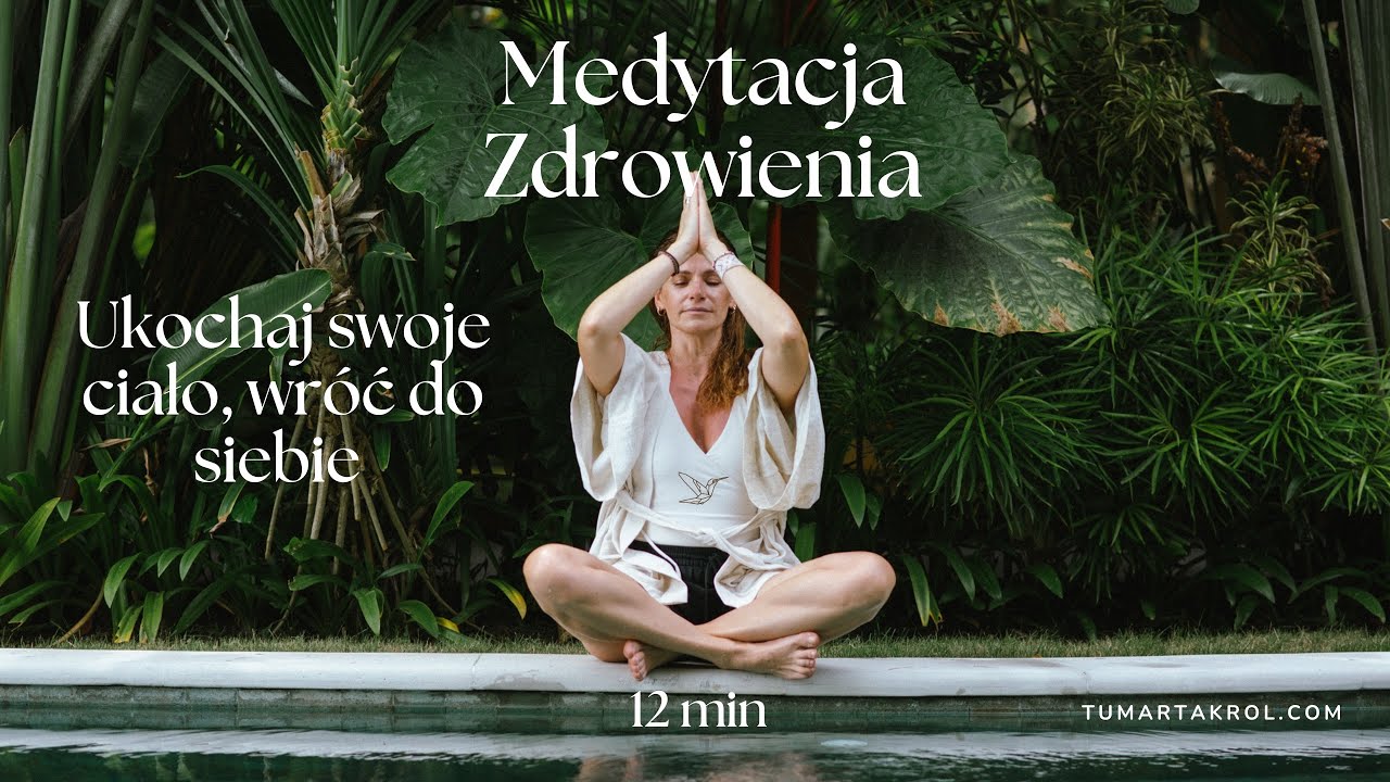 🌿 Medytacja Zdrowienia - Ukochaj swoje ciało, wr&oacute;ć do siebie 🌿/12 minut