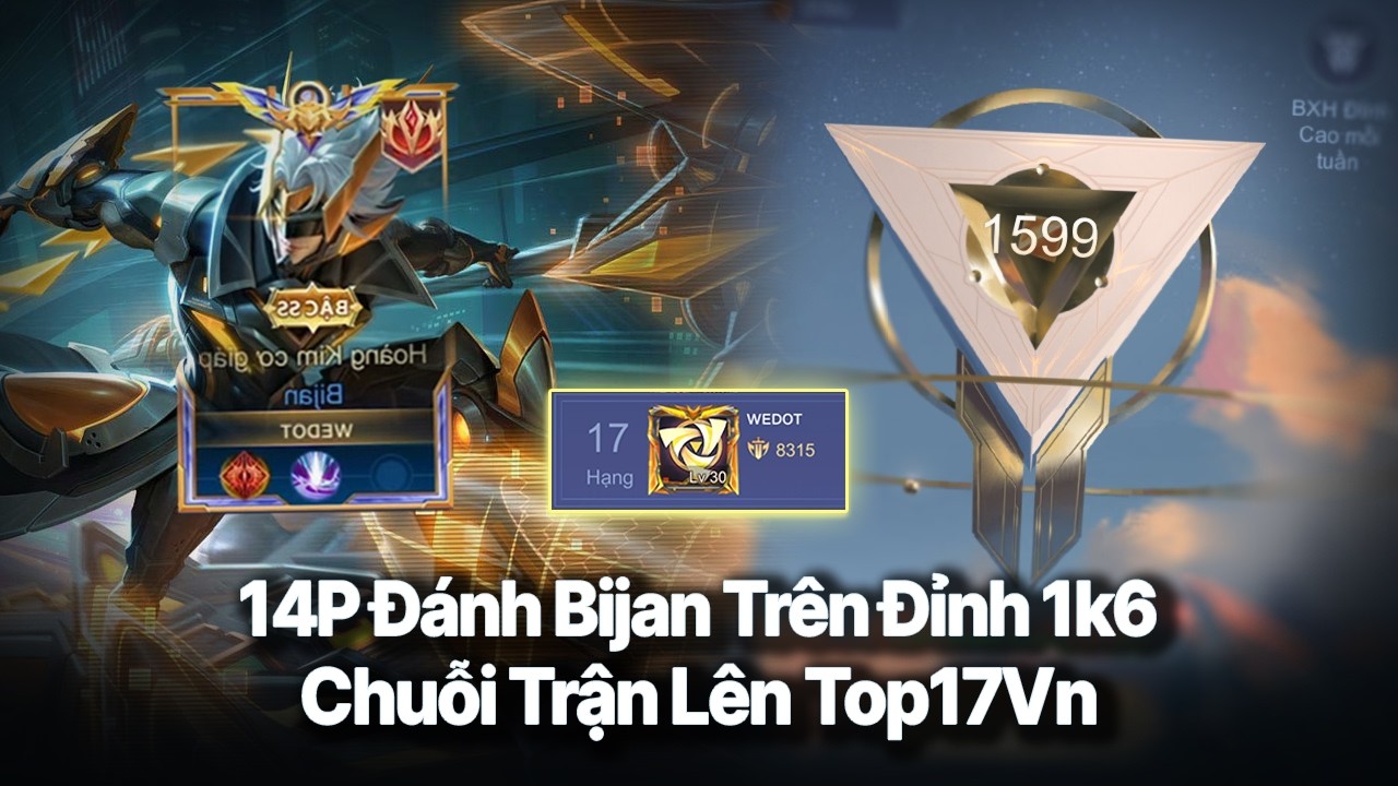 14P Leo Lên 1600Đ Đỉnh | Chuỗi Trận Leo Lên Top17 VN | Hành Trình Chinh Phục Top1 Bijan..