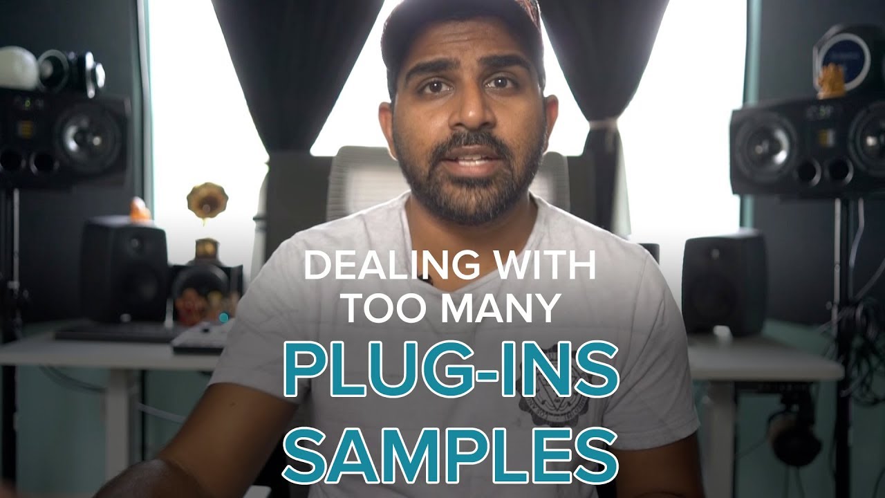 Dealing with Too Many Plugins and Samples