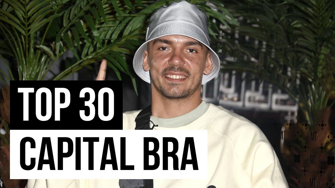 TOP 30 der MEISTGEHÖRTEN Songs von CAPITAL BRA 🔥