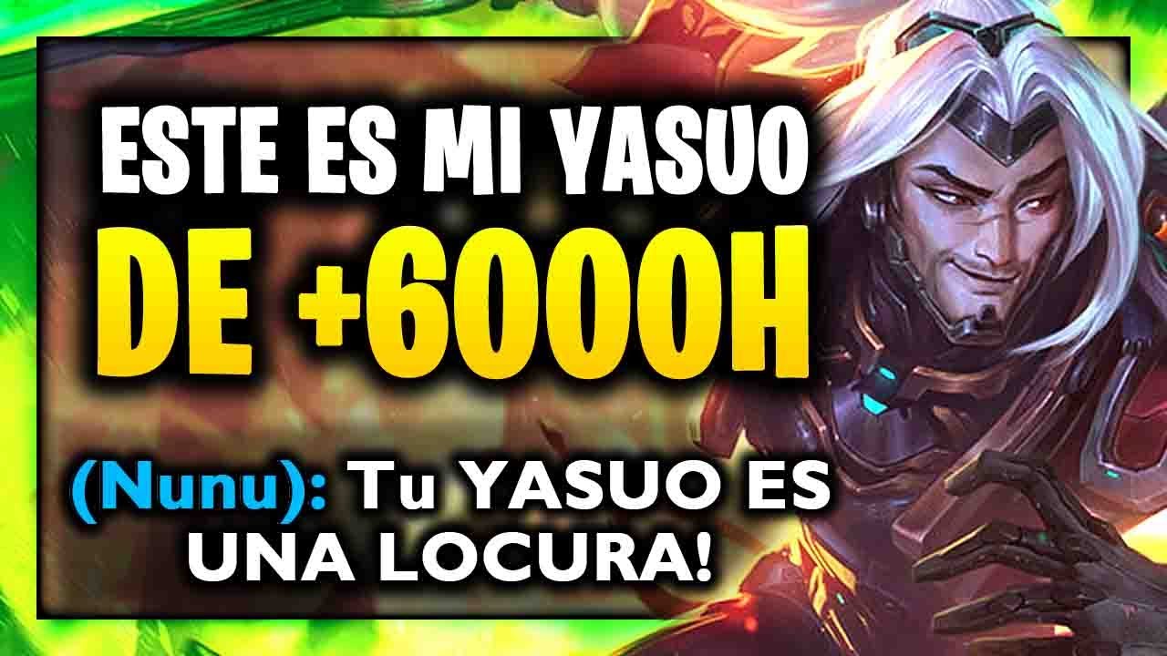 😱 MIS 6000 HORAS con YASUO HACEN QUE mi EQUIPO SE VUELVA LOCO  😱