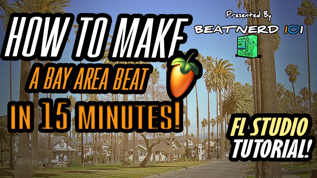 How to Make a Bay Area Beat In 15 Minutes in FL Studio - BeatNerd101