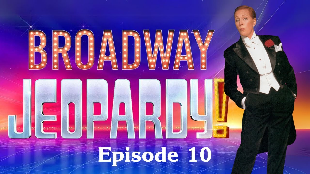 Broadway Jeopardy! Game #10! (8/08/24) - 26 ALL-NEW Clues To Test Your Broadway Knowledge!