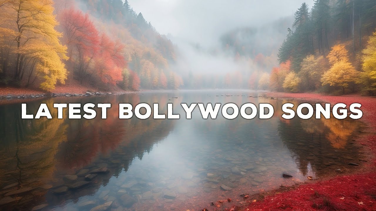 Latest Bollywood Songs