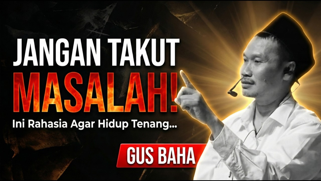 GUS BAHA : Jangan Takut Menghadapi Masalah Hidup! Rahasia Hidup Tenang | Pengajian Gus Baha Terbaru