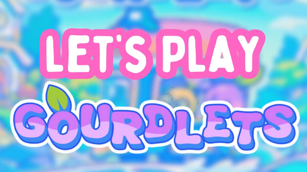 Let's Play: Gourdlets