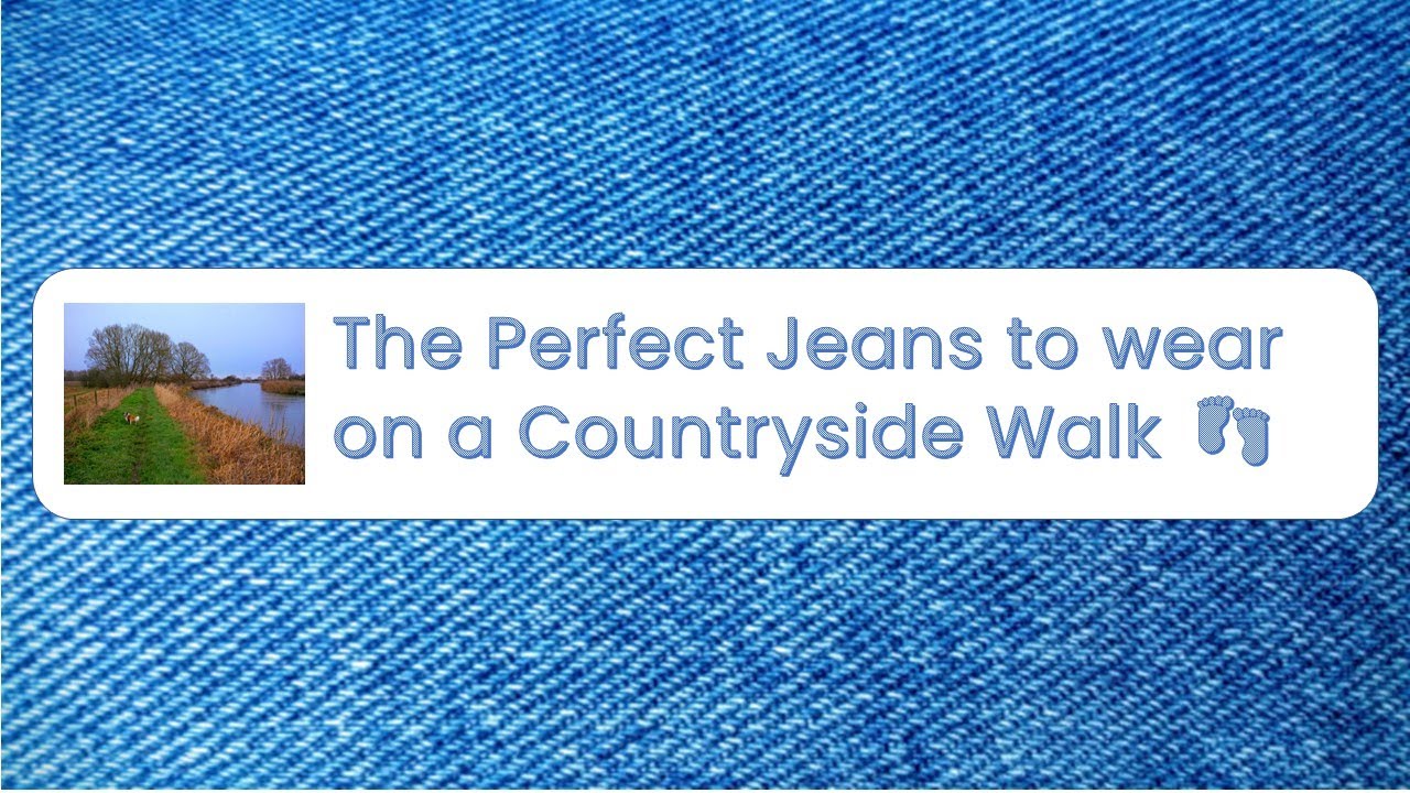 The Perfect Pair of Jeans to wear on a countryside walk 👣