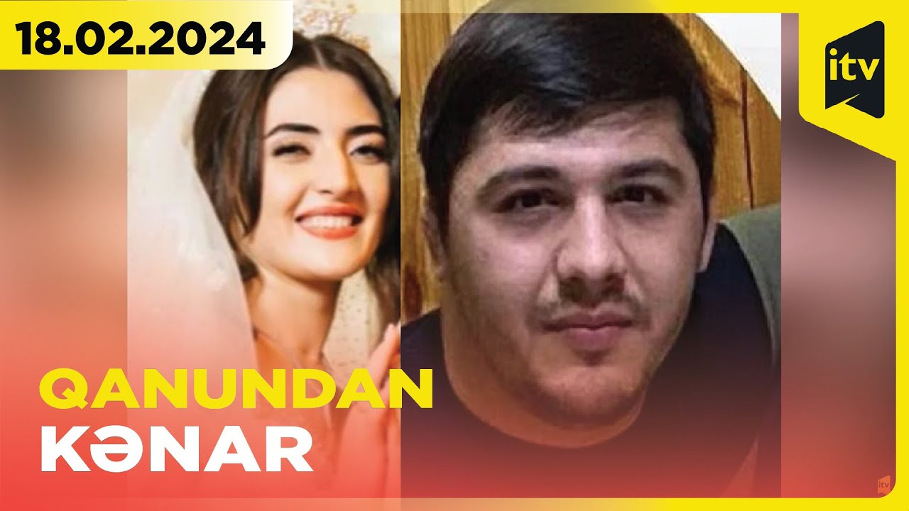 Qanundan kənar | 18.02.2024