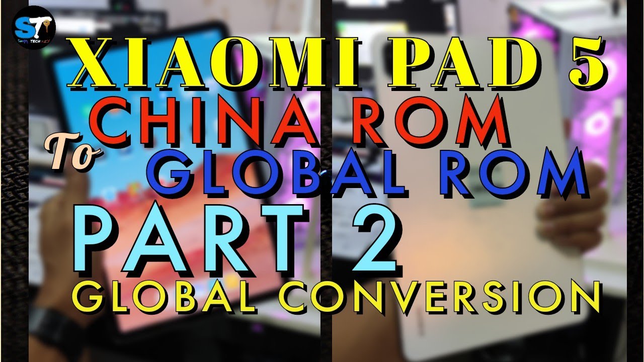 XIAOMI PAD 5 CHINA to Global ROM ( PART II)