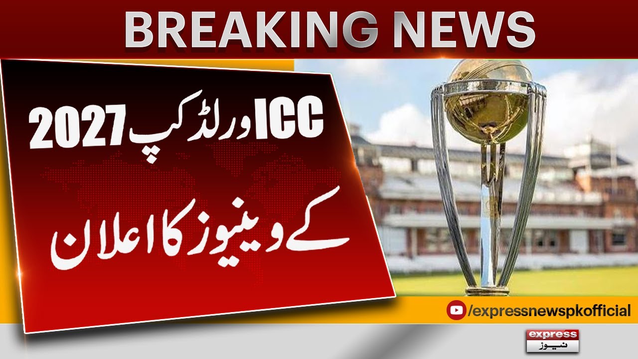 ICC World Cup 2027 Venues Announced | Big News for Cricket Fans! | Pakistan News | Breaking News