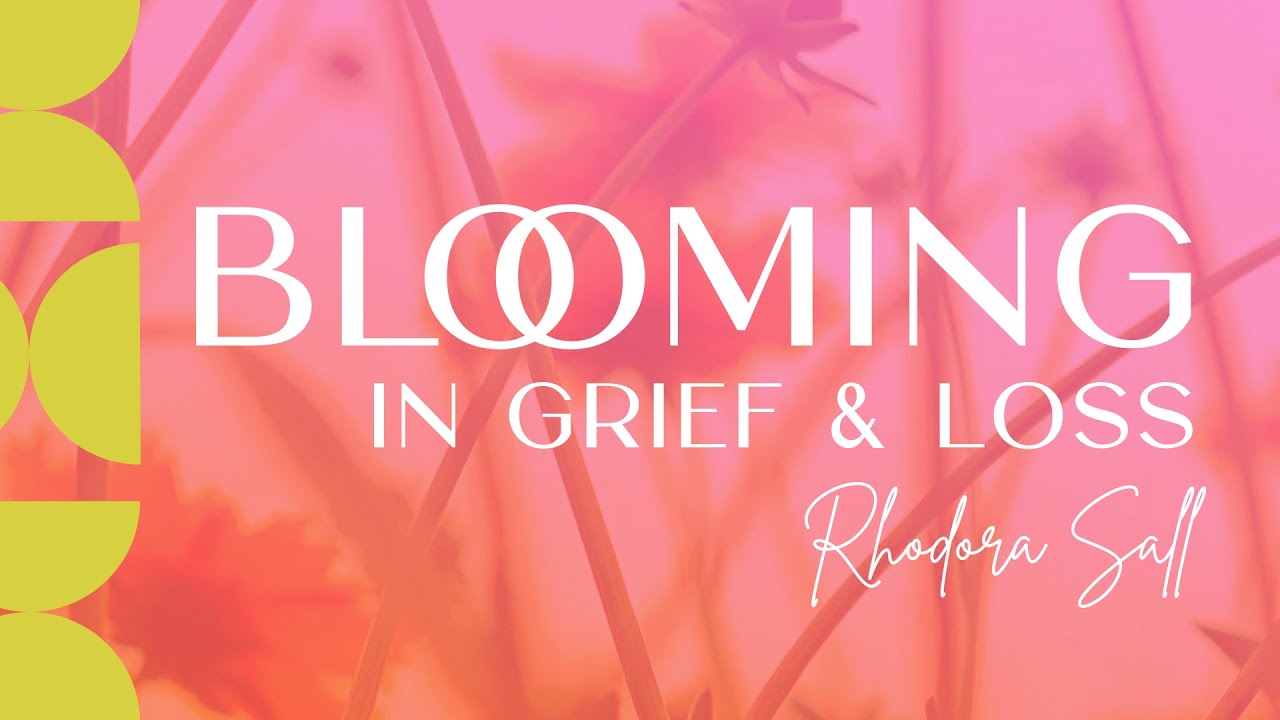 Blooming in Grief and Loss | Rhodora Sall