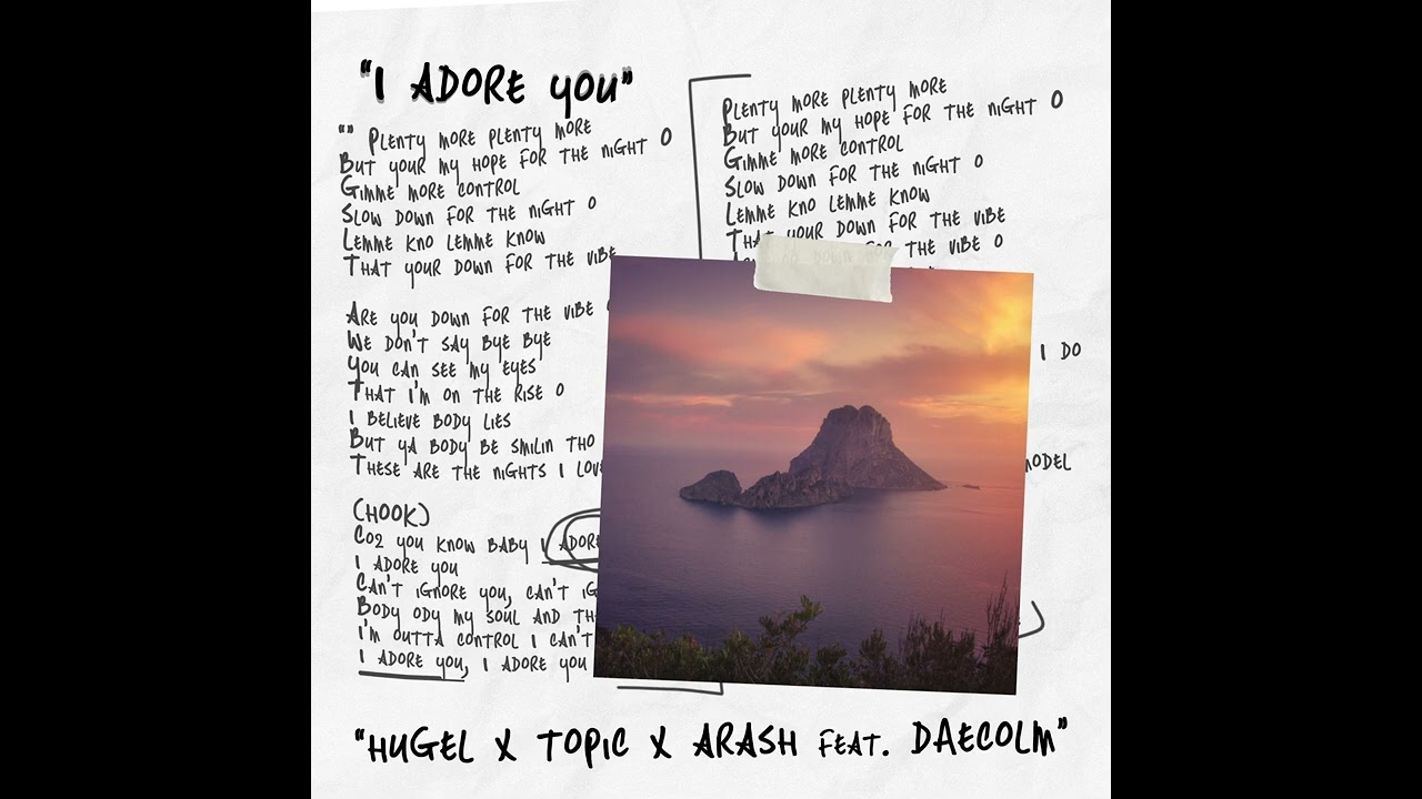 HUGEL, Topic, Arash feat. Daecolm - I Adore You
