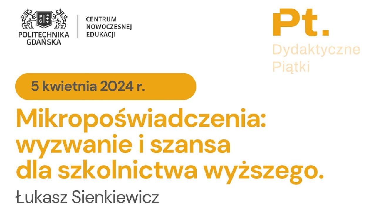 Mikropoświadczenia: wyzwanie i szansa dla szkolnictwa wyższego 5.04.2024 | Łukasz Sienkiewicz