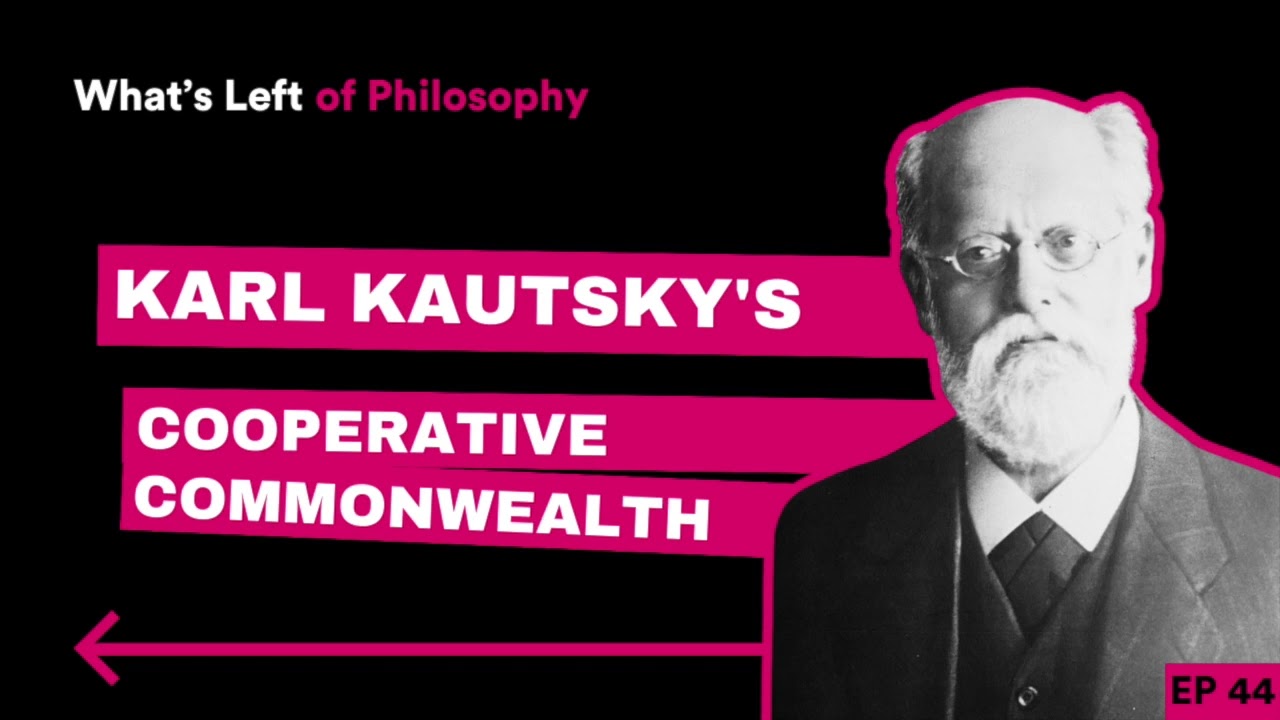 44 | Karl Kautsky's Cooperative Commonwealth