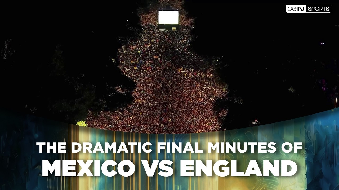 The Dramatic Final Minutes of Mexico vs England | beIN SPORTS USA