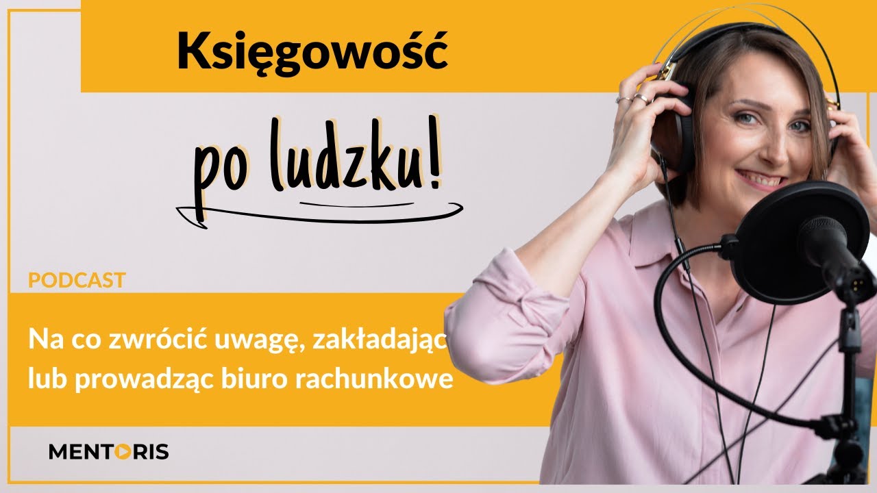 Na co zwr&oacute;cić uwagę, zakładając lub prowadząc biuro rachunkowe [Odcinek 29]