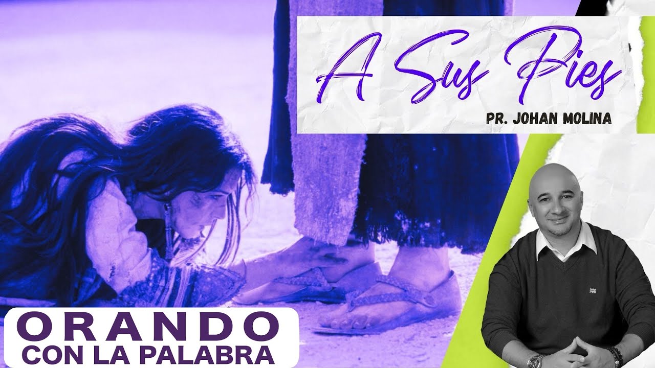 🔴 A SUS PIES 🦶(Orando Con La Palabra)