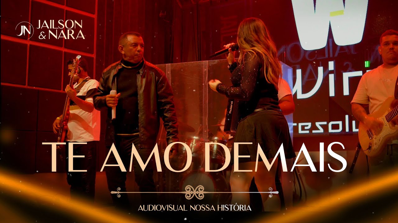 Jailson & Nara - Te amo demais (Audiovisual Nossa História)