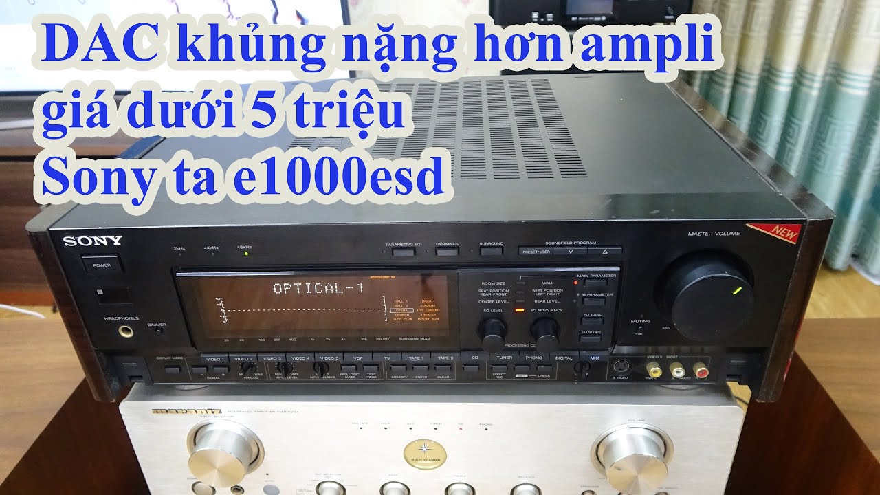 dưới 5 triệu Dac kiêm pre khủng nặng hơn ampli,Sony Ta e1000esd