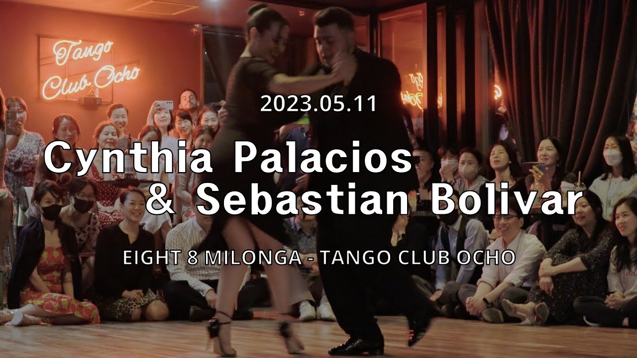 [ Milonga ] 2023.05.11 - Cynthia Palacios & Sebastian Bolivar - Show.No.4
