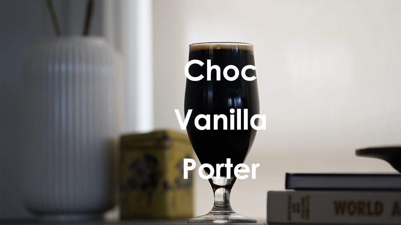 Choc Vanilla Porter - Grain to Glass - No Temp Control!