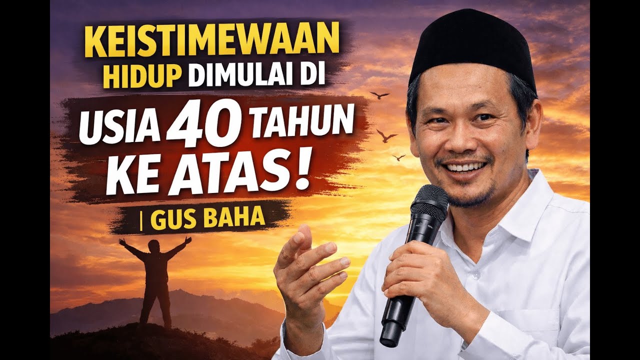 Usia 40 Tahun ke Atas, Hidup Justru Semakin Istimewa! | Penjelasan Gus Baha