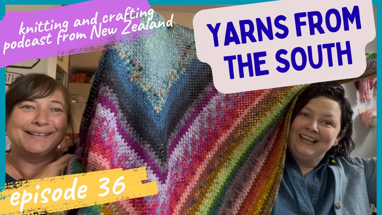 Yarns from the South – A Knitting & crafting podcast from NZ, Happy New Year!Podcast 36