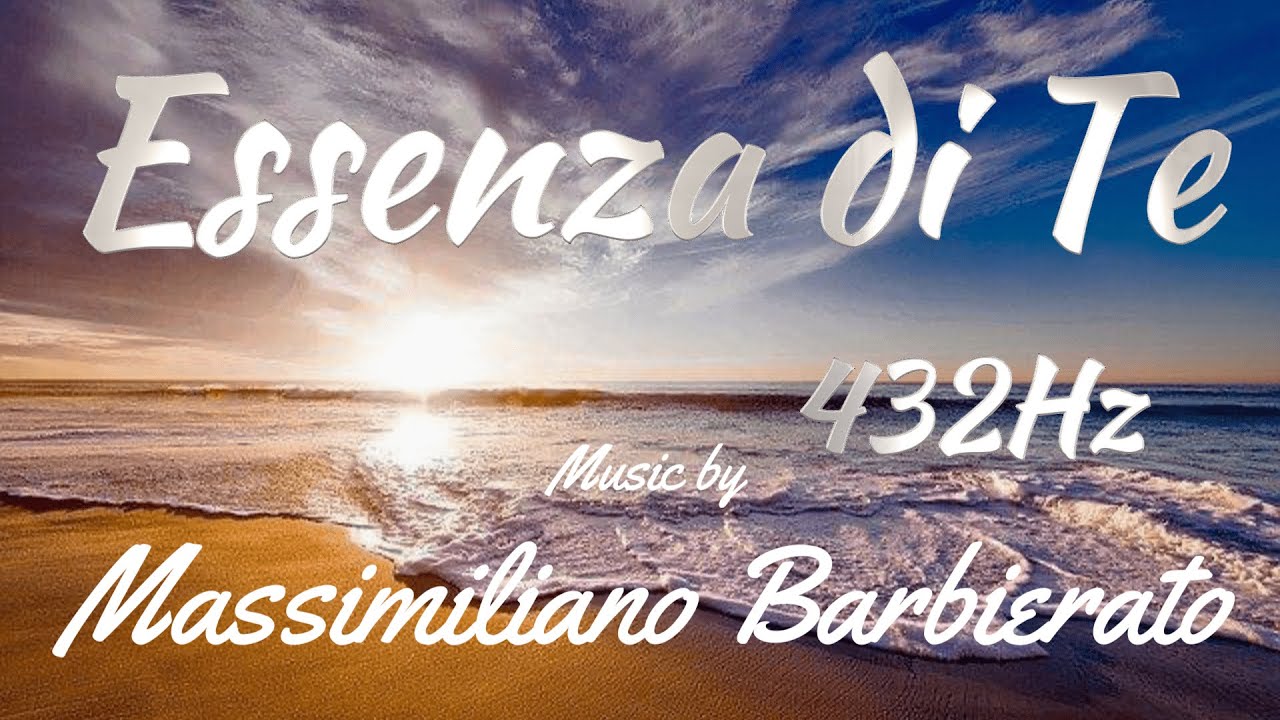Essenza Di Te - Note e musica a 432Hz - music by Massimiliano Barbierato