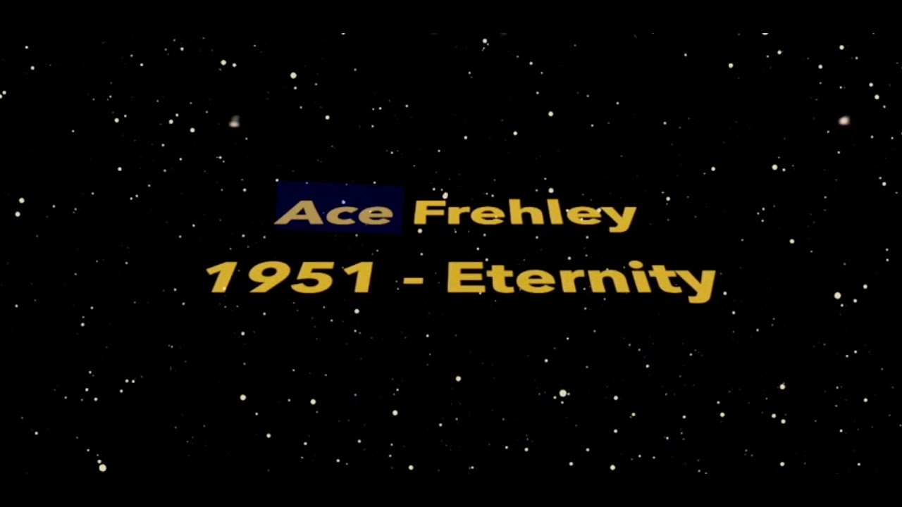 ACE FREHLEY  1951 - ETERNITY