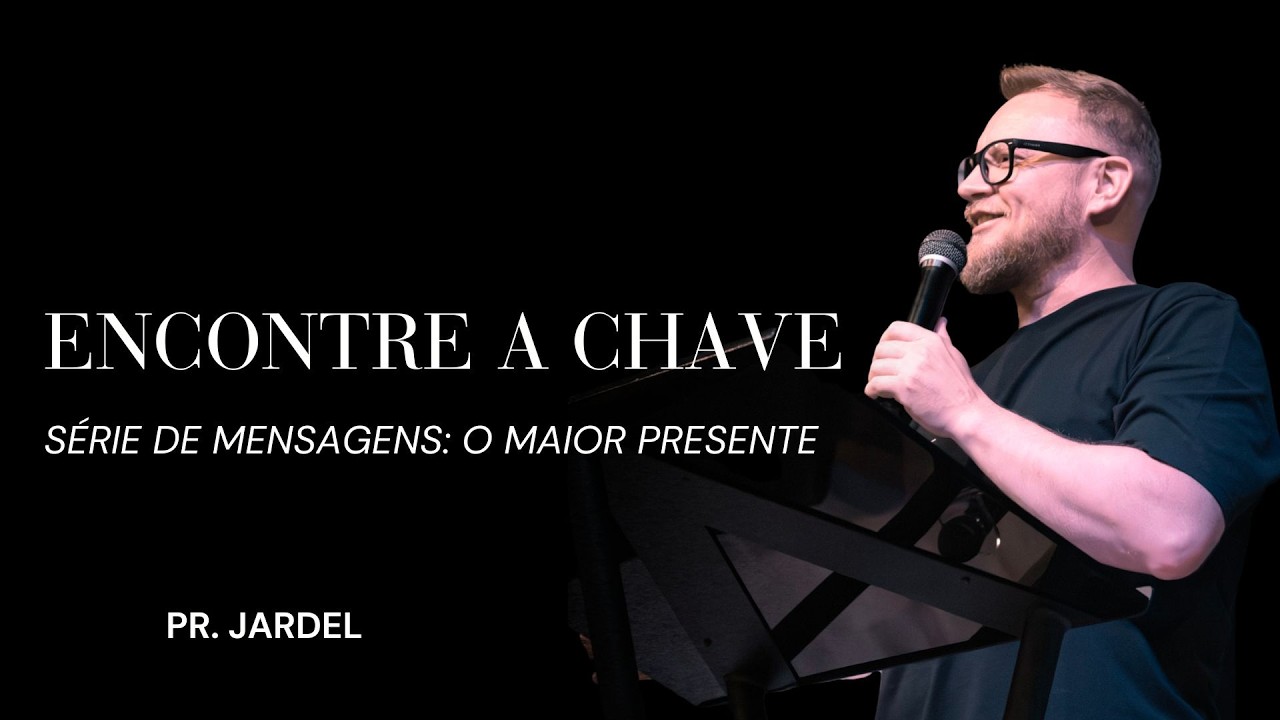 Encontre A Chave | Pr. Jardel Rauen 15MAR