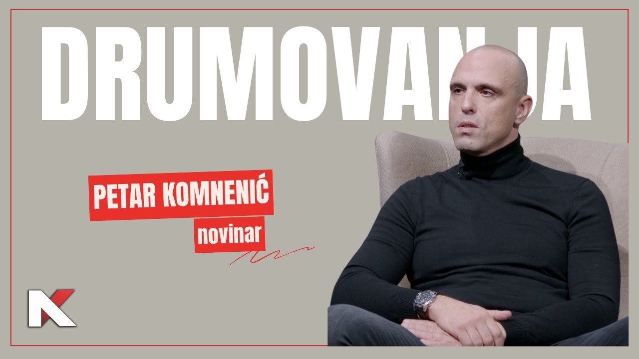 DRUMOVANJA: Petar Komnenić novinar 23. 11. 2025.