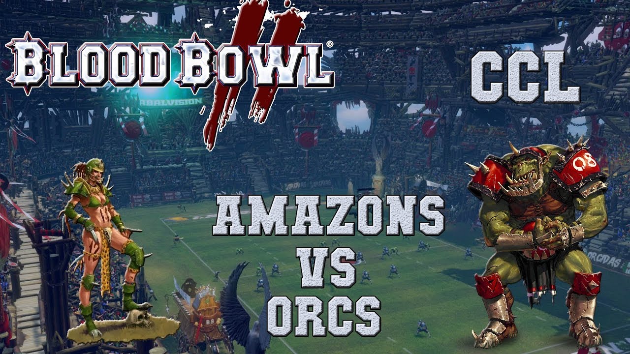 Blood Bowl 2 - Amazons (the Sage) vs Orcs - CCL G1