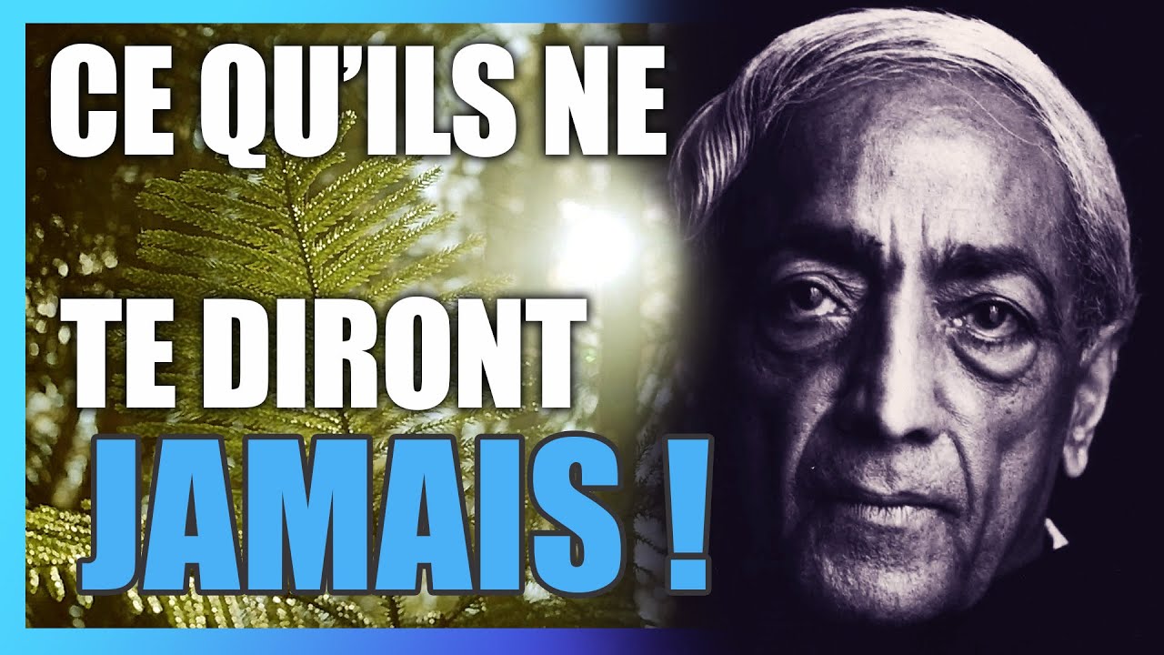 Krishnamurti : "ILS NE TE DIRONT JAMAIS CELA !"