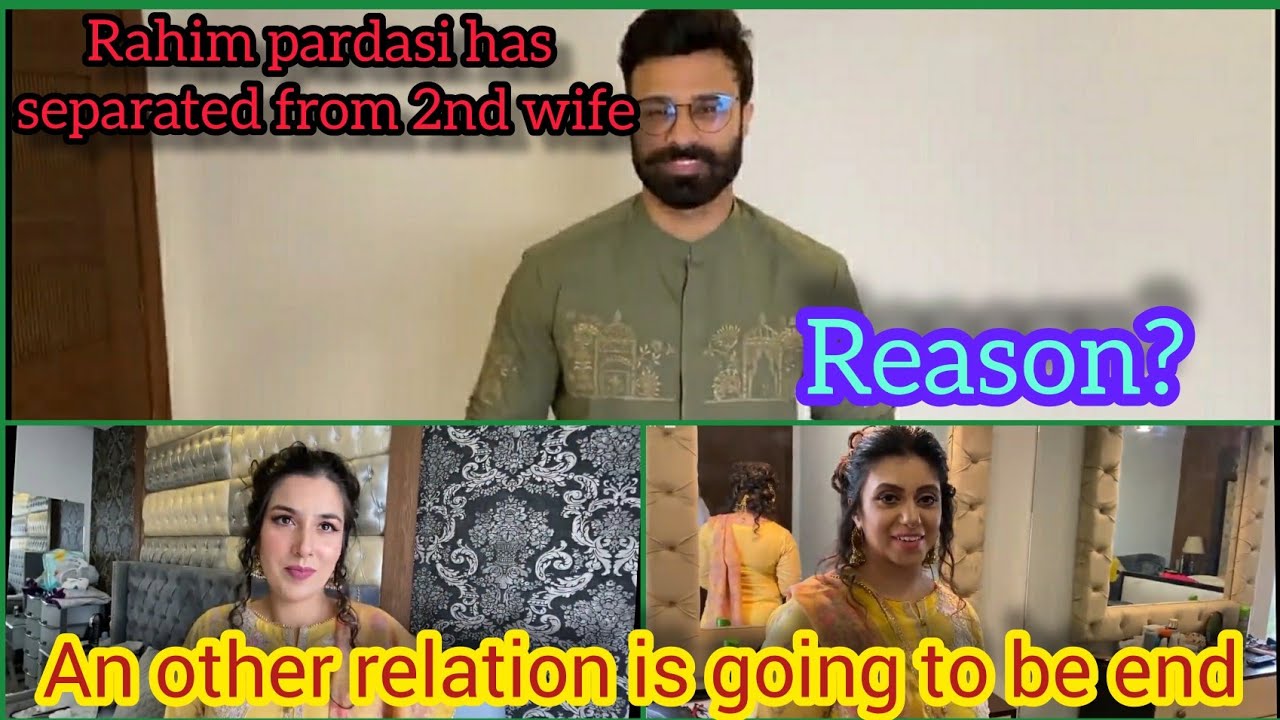 Rahim pardasi has seprated from his 2nd wife🙉.| is reason first wife🙊