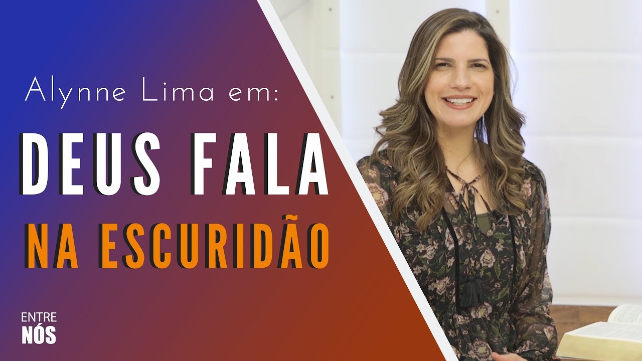 Deus fala na ESCURIDÃO / Alynne Lima