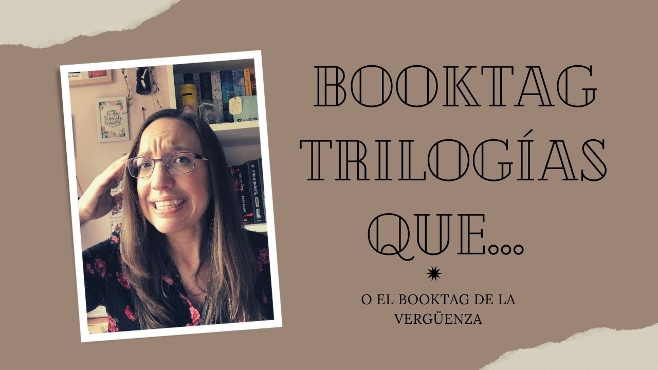 📚BOOKTAG DE LAS TRILOGÍAS QUE... /O EL BOOKTAG DE LA VERGÜENZA