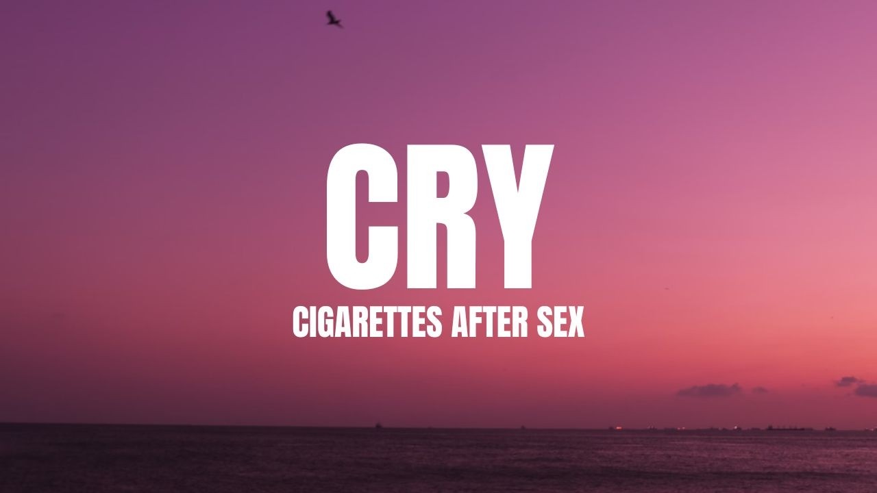 Cigarettes After Sex - Cry (Lyrics)