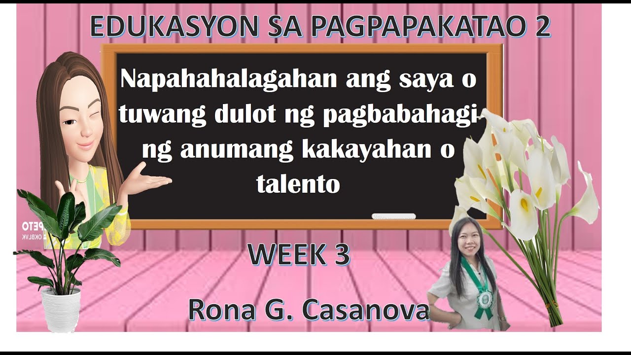 ESP 2 WEEK 3 Napahahalagahan ang saya o tuwang dulot ng pagbabahagi ng anumang kakayahan o talento